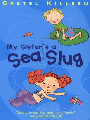 cover image of My Sister's a Sea Slug